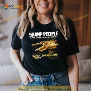Swamp People Live Hard Hunt Hard Swamp People Lucks Not On Option Shirt 2