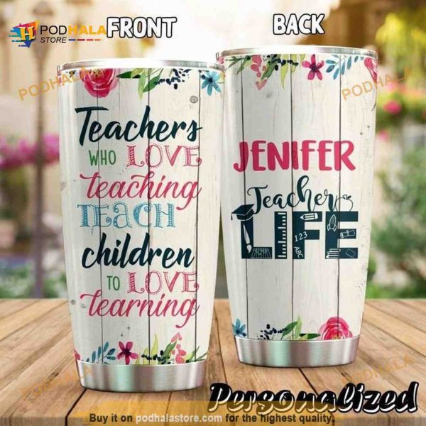 Teacher Who Love Teaching Personalized Coffee Tumbler