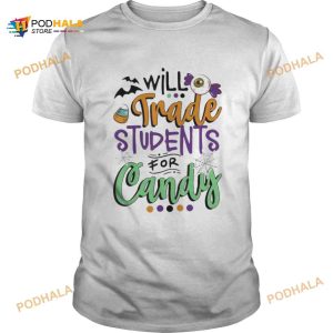 Teacher Will Trade Students For Candy Happy Halloween T-shirt