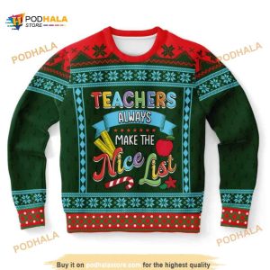 Teachers Always Make The Nice List Ugly Christmas Wool Sweater, Xmas Gifts
