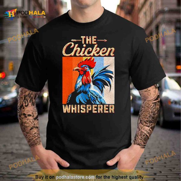 The Chicken Whisperer Shirt
