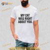 The Hoarse Whisperer My Cat Was Right About You Shirt