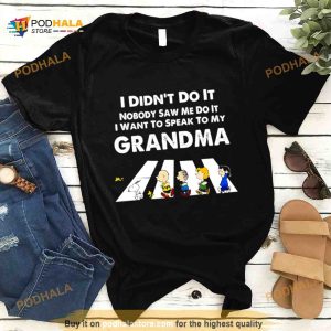 The Peanuts Abbey Road i didn’t do it nobody saw me do it i want to speak to my grandma Shirt