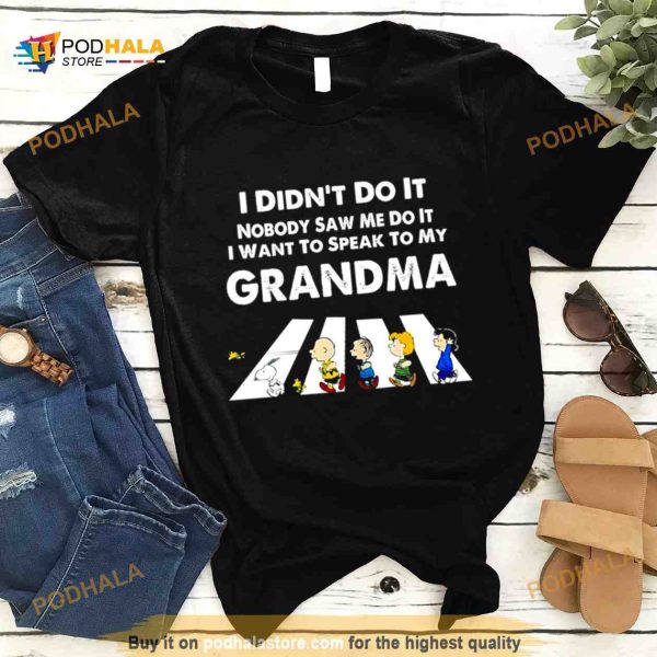 The Peanuts Abbey Road i didn’t do it nobody saw me do it i want to speak to my grandma Shirt