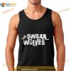 The Swear Wolves Shirt