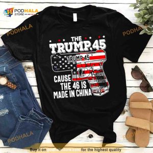 The Trump 45 cause the 46 is made in China USA flag Shirt 1