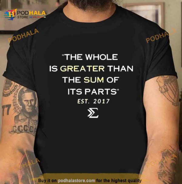 The Whole Is Greater Design 2023 Shirt