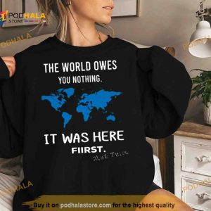 The World Owes You Nothing It Was Here First Mark Twain Shirt 1