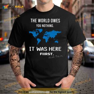 The World Owes You Nothing It Was Here First Mark Twain Shirt 2