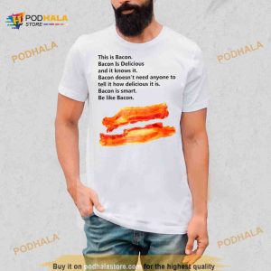 This Is Bacon Bacon Is Delicious And It Knows It Shirt 2