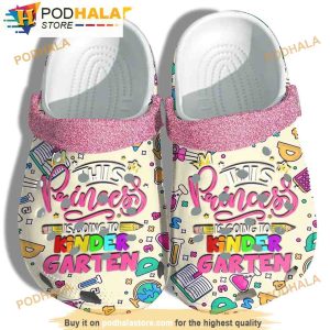 This Princess Is Going To Kinder Garten Back To School 3D Funny Crocs Clog Shoes