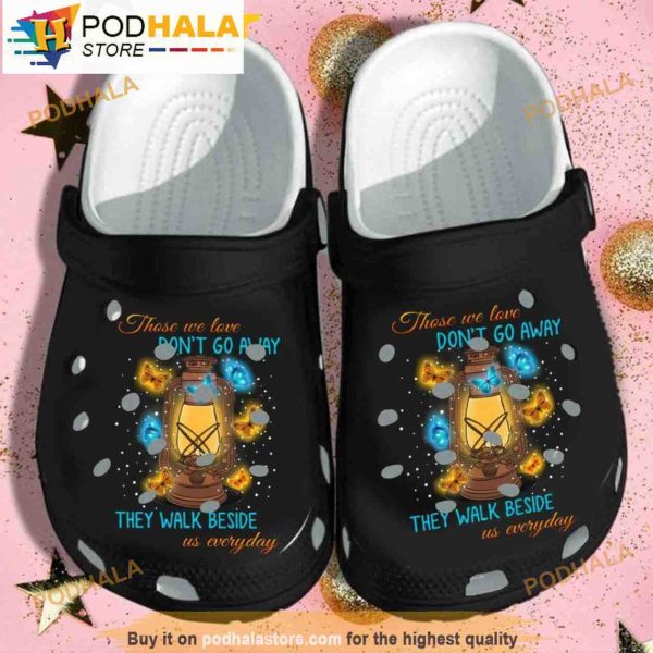 Those We Love Don’t Go Away They Walk Beside Us Everyday Butterfly 3D Funny Crocs