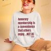 Tht Honorary Membership Is A Convenience That Others Enjoy Not Us Mcmxi Shirt