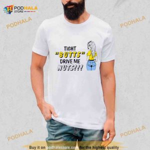 Tight Butts Drive Me Nuts Shirt 2