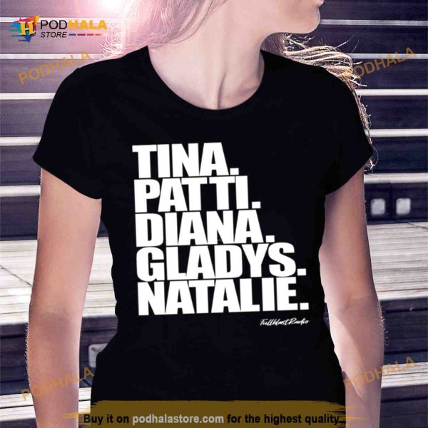 Tina Patti Diana Gladys Natalie Shirt