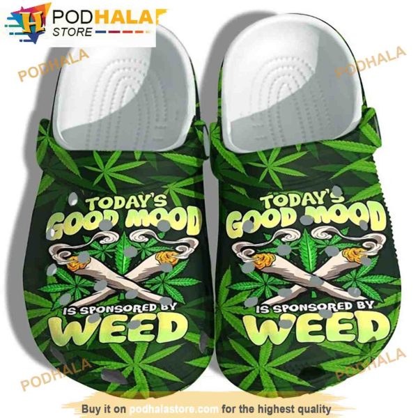 To Day’s Good Mood Is Sponsored By Weed 3D Funny Crocs