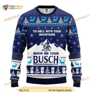 To Hell With Your Mountains Show Me Your Busch Ugly Xmas Wool Sweater