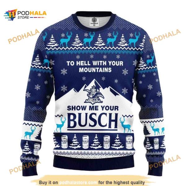 To Hell With Your Mountains Show Me Your Busch Ugly Xmas Wool Sweater