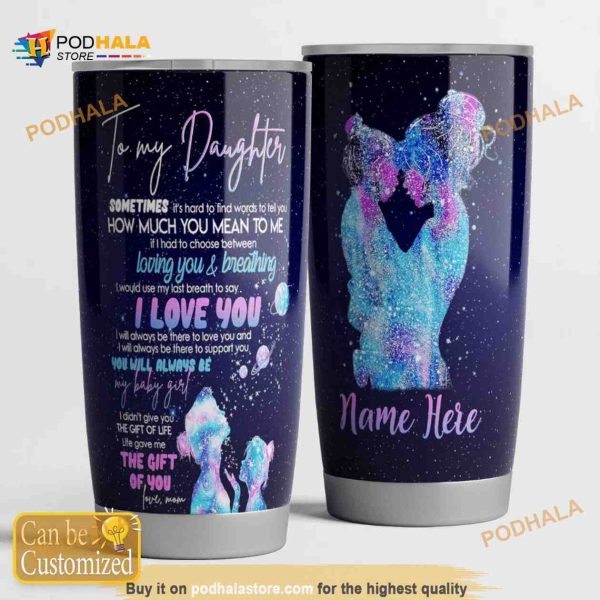To My Daughter Customize Name Gift For Lover Travel Coffee Tumbler