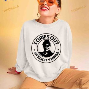 Tories Out Felicity Minge Shirt