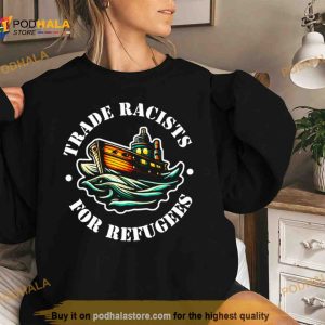 Trade Racists For Refugees Shirt 2