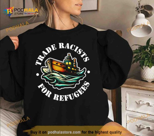 trade racists for refugees Shirt
