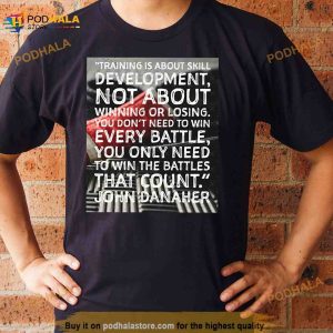 Training Is About Skill Development John Danaher Shirt 2