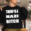 Trump Is A Nazi Bitch Shirt