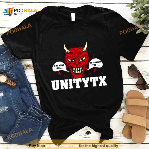 Unitytx Devil I Do What I Do It Is What It Is Shirt