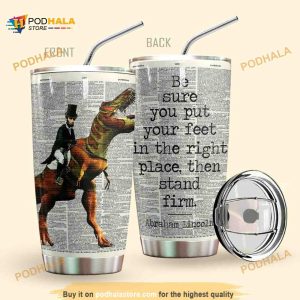 Us Historical Abraham Lincoln Put Your Feet In The Right Place Coffee Tumbler