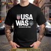 Usa Was One Nation One Team Shirt