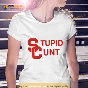Usc Stupid Cunt Uni Shirt