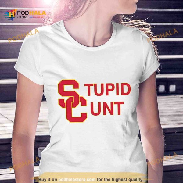 Usc Stupid Cunt Uni Shirt