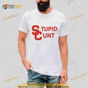 Usc Stupid Cunt Uni Shirt 2