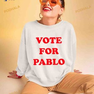 Vote For Pablo Shirt 2