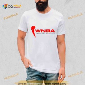WNBA Will Not Be Awake 2023 Shirt 2