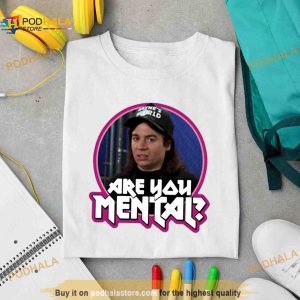 Wayne's World are you Mental Shirt 2