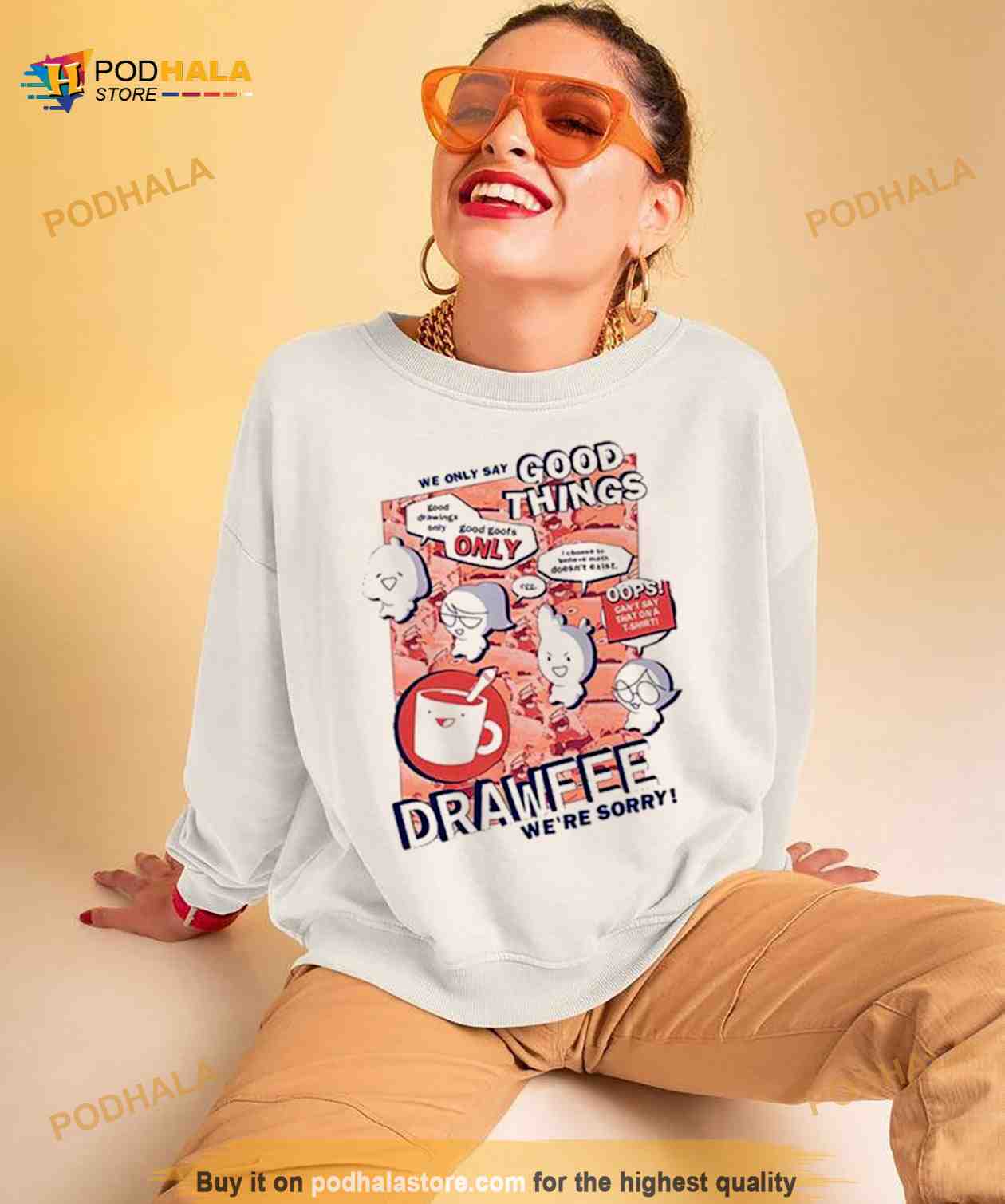 We Only Say Good Things Drawfee We’re Sorry Shirt We Only Say Good Things Drawfee We’re Sorry Shirt