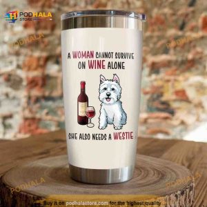 Westie Dog A Woman Can Not Survive On Wine Alone Coffee Tumbler