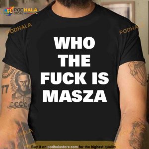 Who the fuck is masza Shirt 2