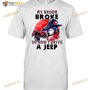 Witch My Broom Broke So Now I Drive A Jeep Halloween Shirt