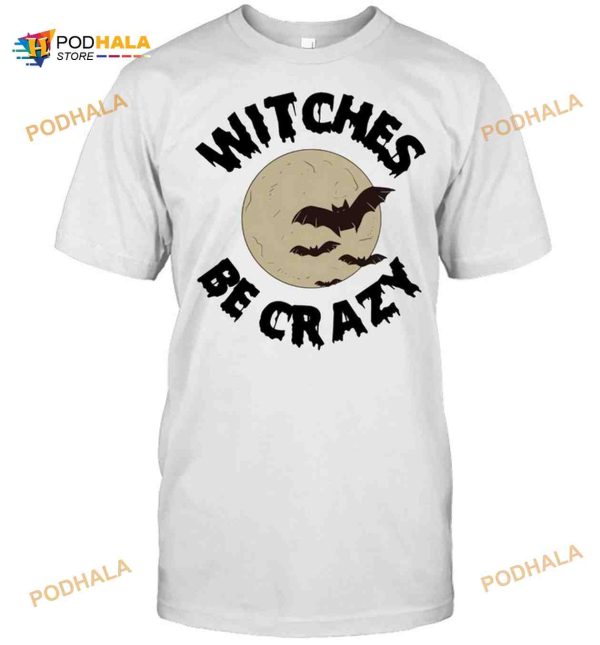 Witches Be Crazy Halloween Scary Witchcraft Spooky Shirt