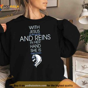With Jesus in her heart and reins in her hand she is unstoppable Shirt 2