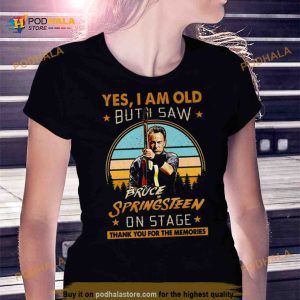 Yes I Am Old But I Saw Bruce Springsteen On Stage Thank You For The Memories Signature Shirt