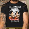 Yes, I Am Old But I Saw The Everly Brothers On Stage T Shirt