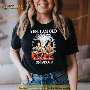 Yes I Am Old But I Saw The Everly Brothers On Stage T Shirt 2