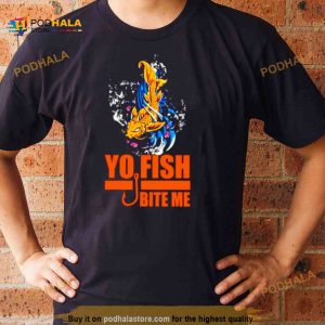 Yo Fish bite me Shirt 2