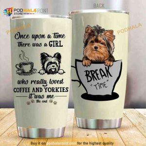 Yorkshire Terrier Dog A Girl Who Really Love Dog And Coffee Tumbler