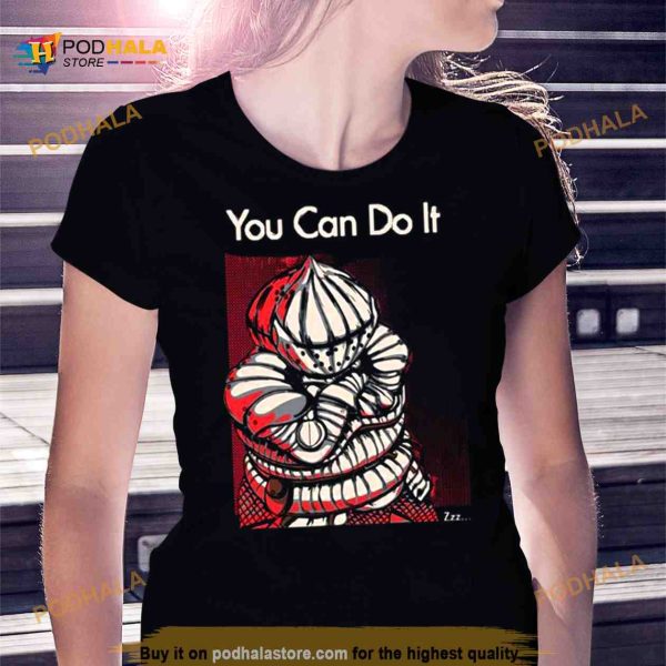 You Can Do It Dark Souls Shirt