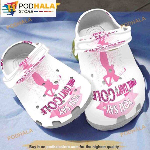 You Say Girl Can’t Golf 3D Funny Crocs